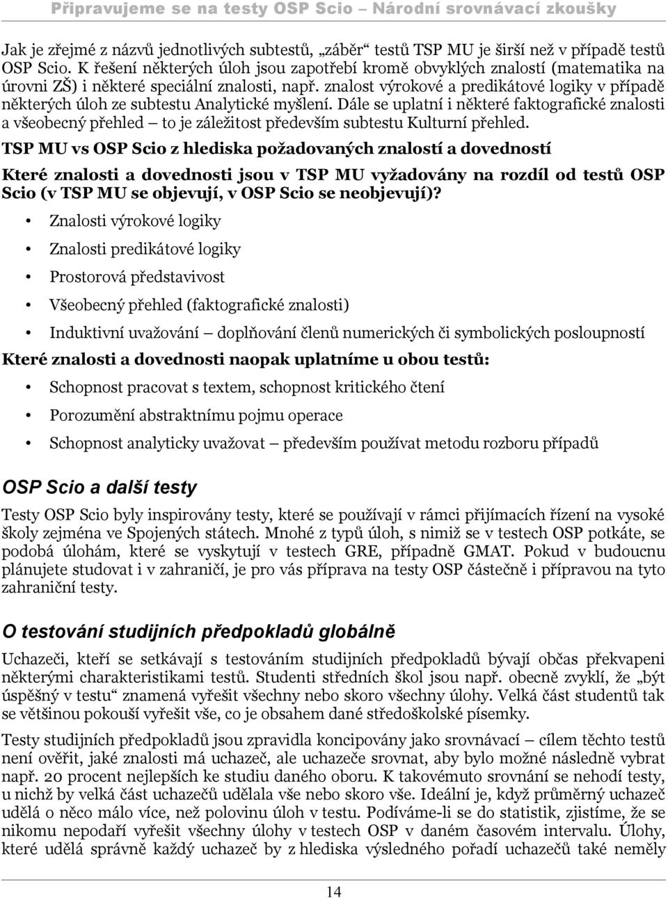 znalost výrokové a predikátové logiky v případě některých úloh ze subtestu Analytické myšlení.