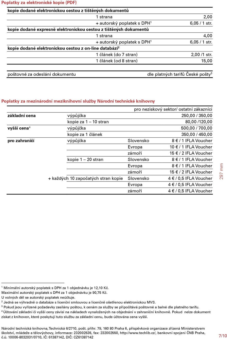 kopie dodané elektronickou cestou z on-line databází 2 1 článek (do 7 stran) 2,00 /1 str.