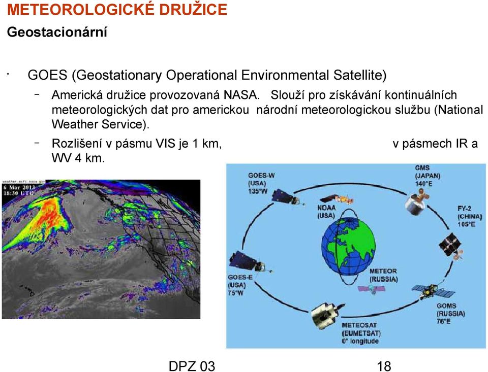 Slouží pro získávání kontinuálních meteorologických dat pro americkou národní