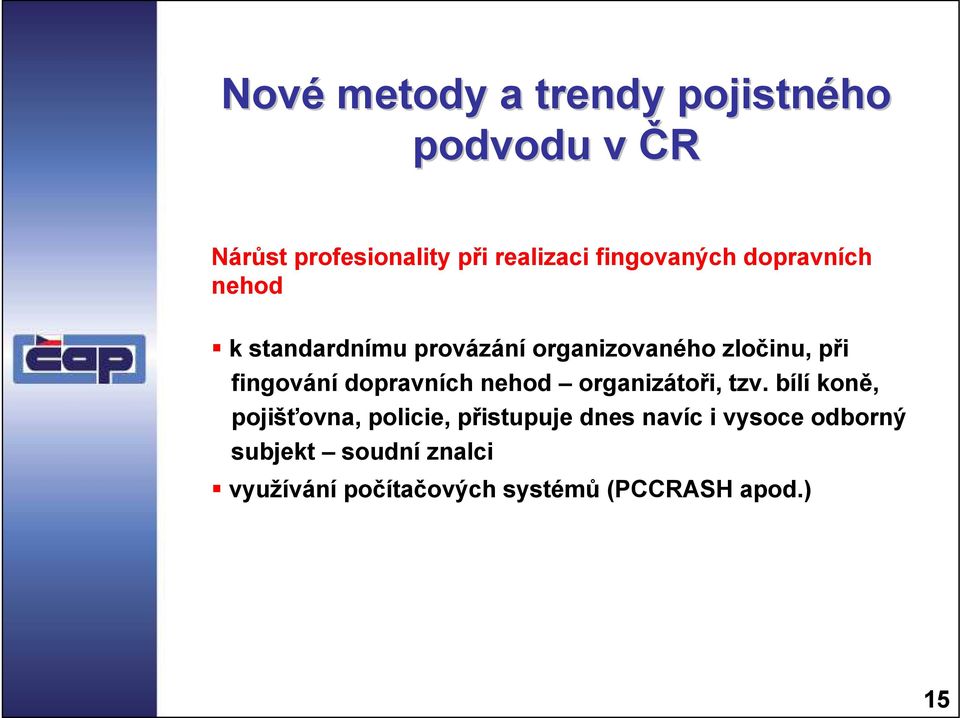 fingování dopravních nehod organizátoři, tzv.