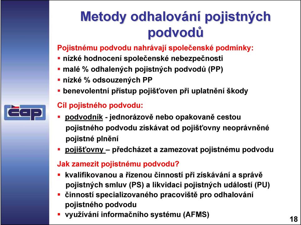 od pojišťovny neoprávněné pojistné plnění pojišťovny předcházet a zamezovat pojistnému podvodu Jak zamezit pojistnému podvodu?