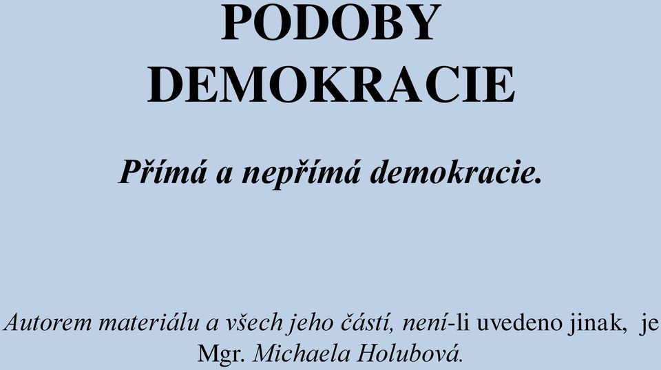 Autorem materiálu a všech jeho