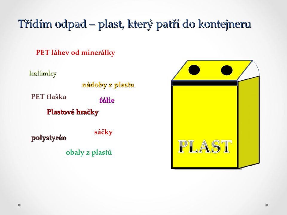 kelímky PET flaška Plastové hračky