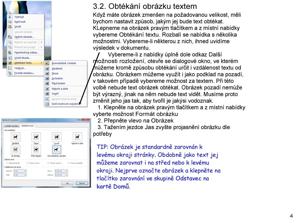 Vybereme li z nabídky úplně dole odkaz Další možnosti rozložení, otevře se dialogové okno, ve kterém můžeme kromě způsobu obtékání určit i vzdálenost textu od obrázku.