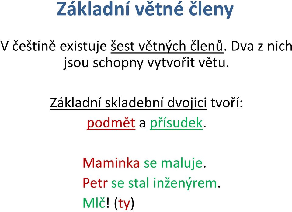 Dva z nich jsou schopny vytvořit větu.