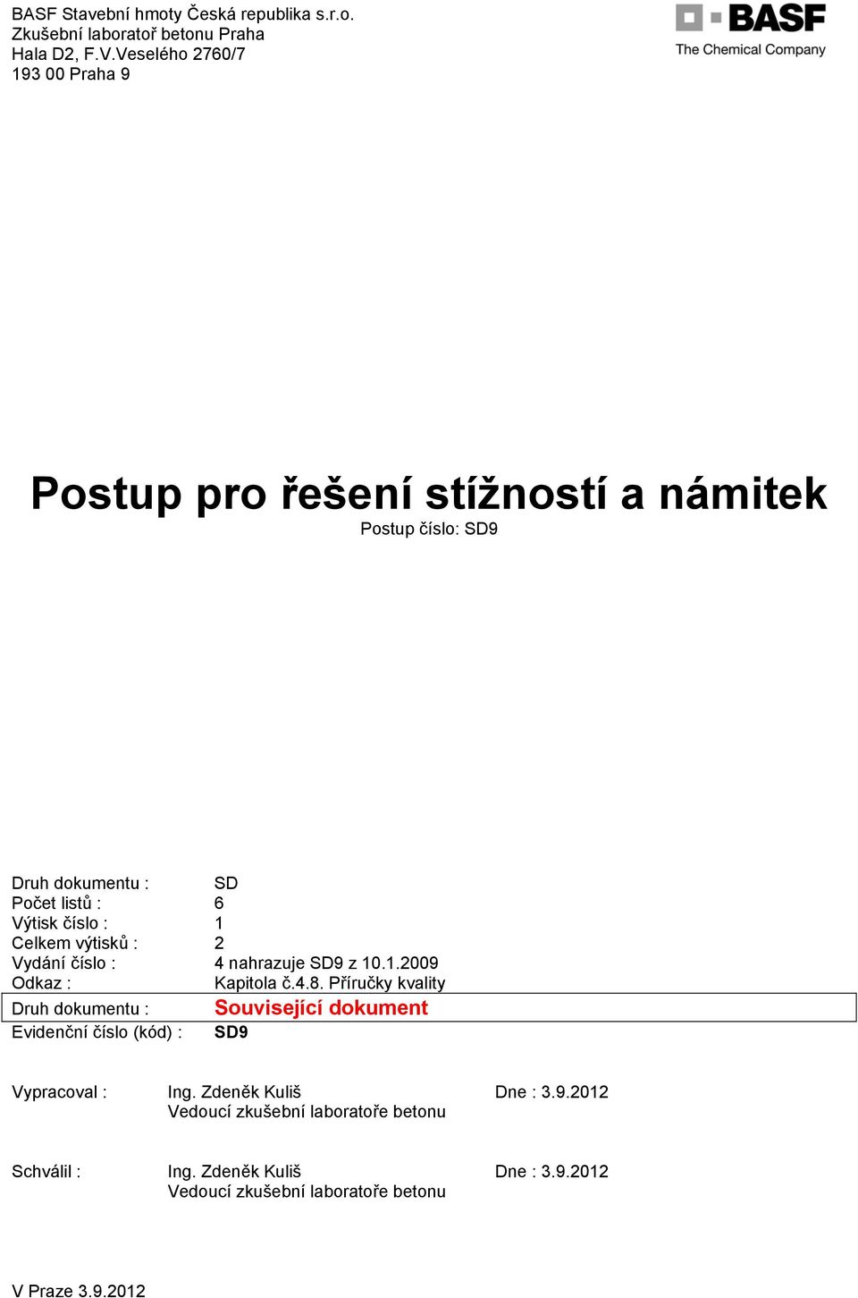 Celkem výtisků : 2 Vydání číslo : 4 nahrazuje SD9 z 10.1.2009 Odkaz : Kapitola č.4.8.