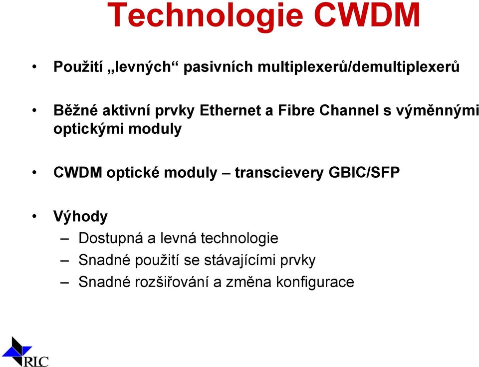 CWDM optické moduly transcievery GBIC/SFP Výhody Dostupná a levná