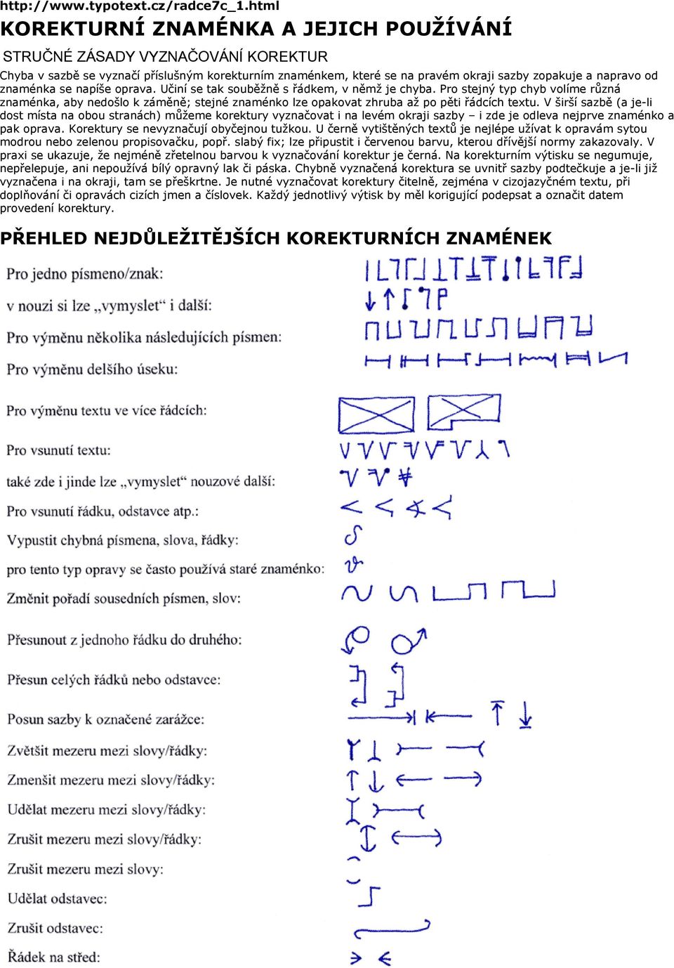 znaménka se napíše oprava. Učiní se tak souběžně s řádkem, v němž je chyba.