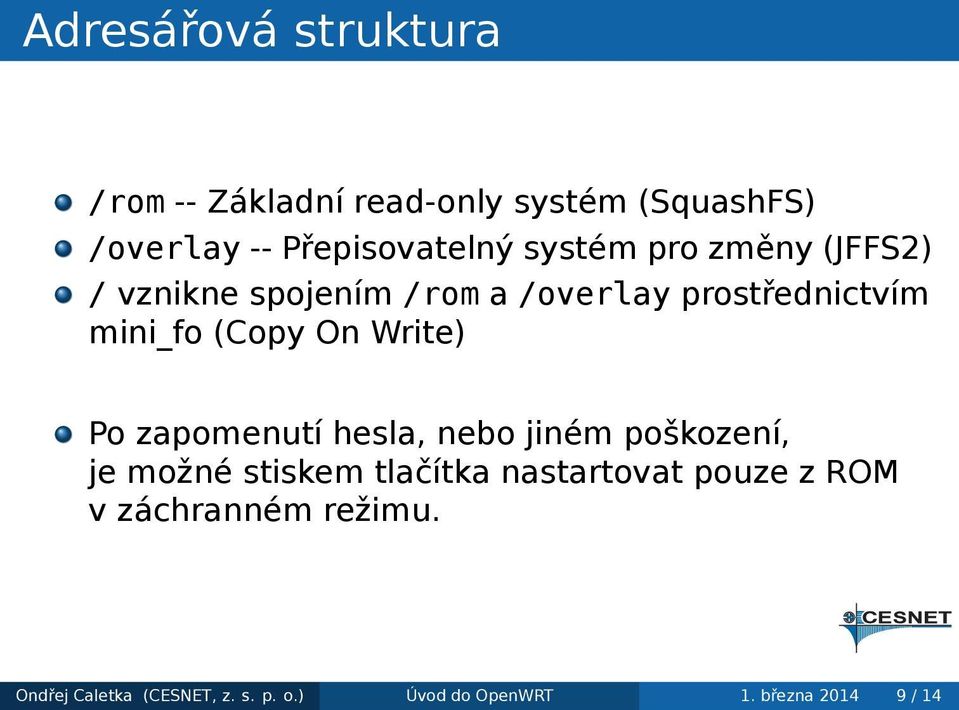 Write) Po zapomenutí hesla, nebo jiném poškození, je možné stiskem tlačítka nastartovat pouze