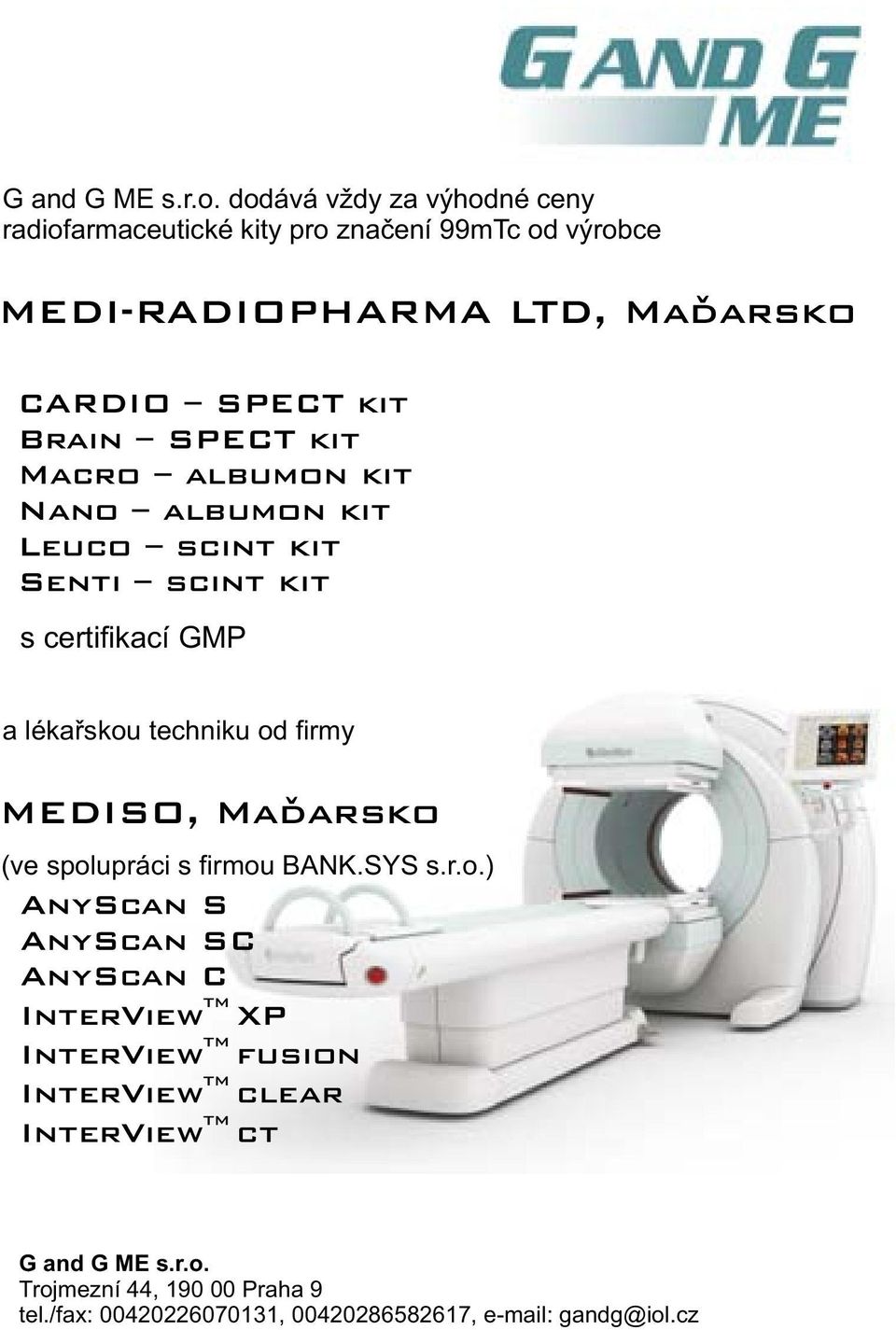 SPECT kit Macro albumon kit Nano albumon kit Leuco scint kit Senti scint kit s certifikací GMP a lékařskou techniku od firmy MEDISO,