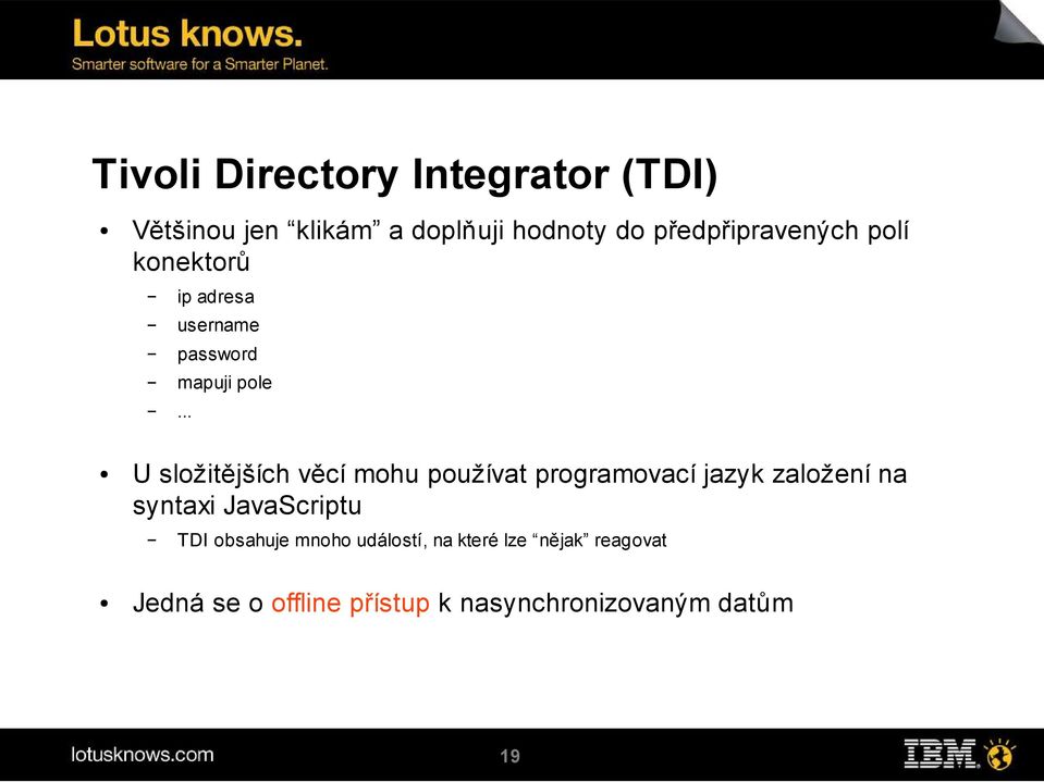 .. ip adresa username password mapuji pole U složitějších věcí mohu používat