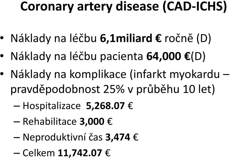 komplikace (infarkt myokardu pravděpodobnost 25% v průběhu 10 let)