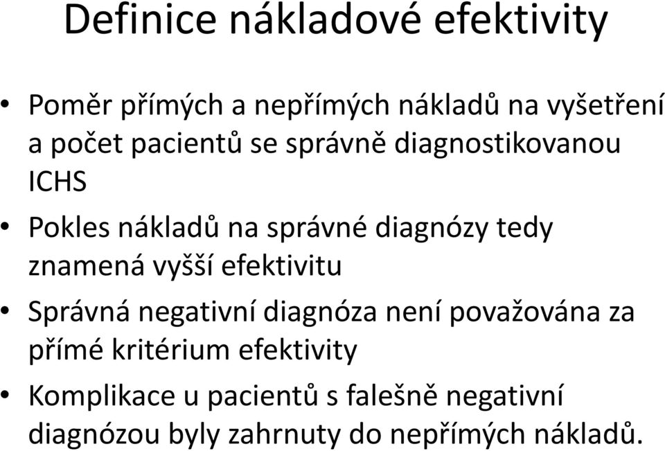 znamená vyšší efektivitu Správná negativní diagnóza není považována za přímé kritérium