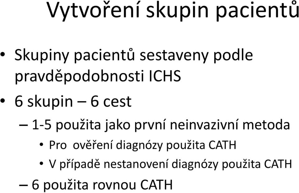 první neinvazivní metoda Pro ověření diagnózy použita CATH