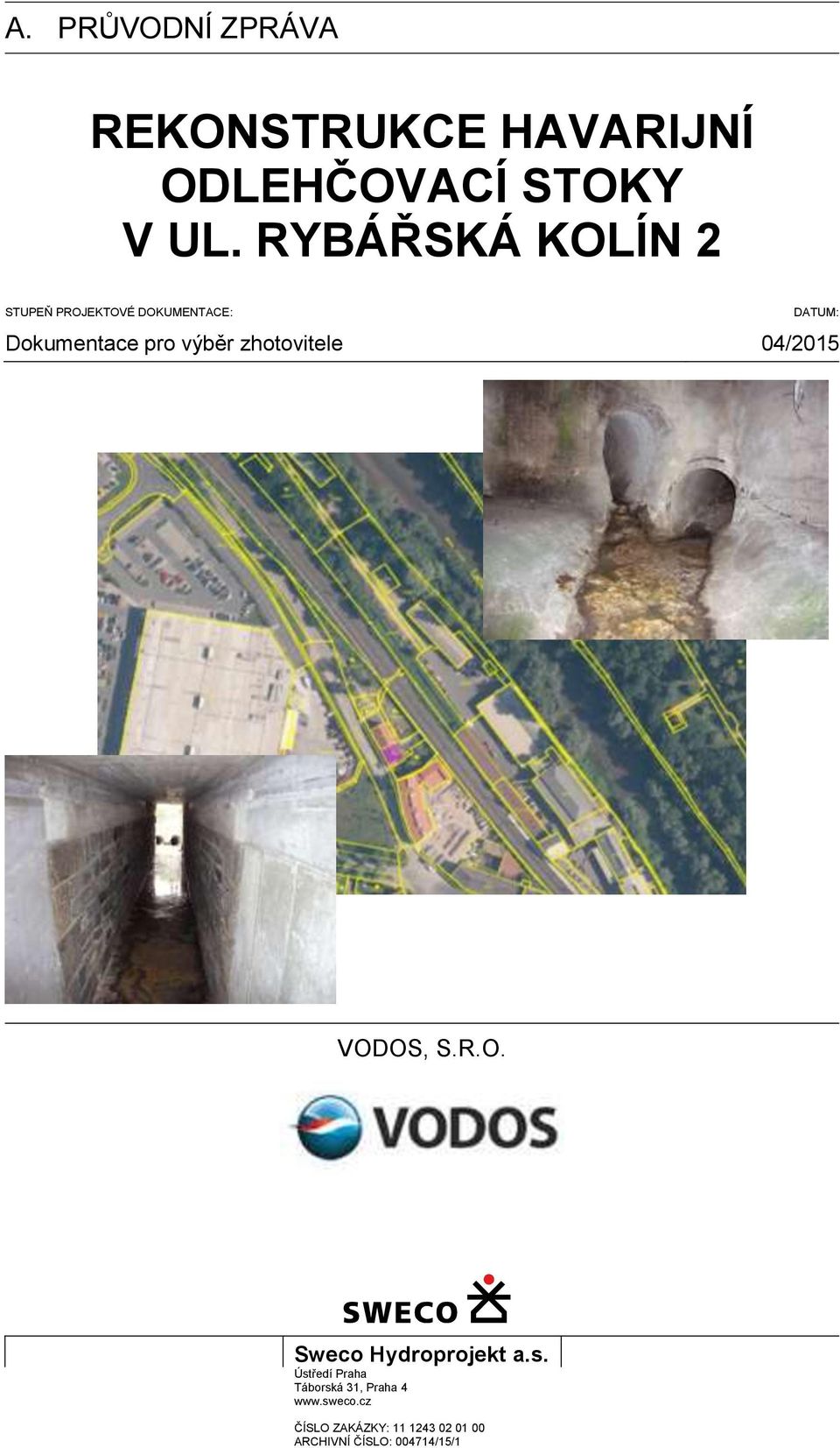 zhotovitele DATUM: 04/2015 VODOS, S.R.O. Sweco Hydroprojekt a.s.