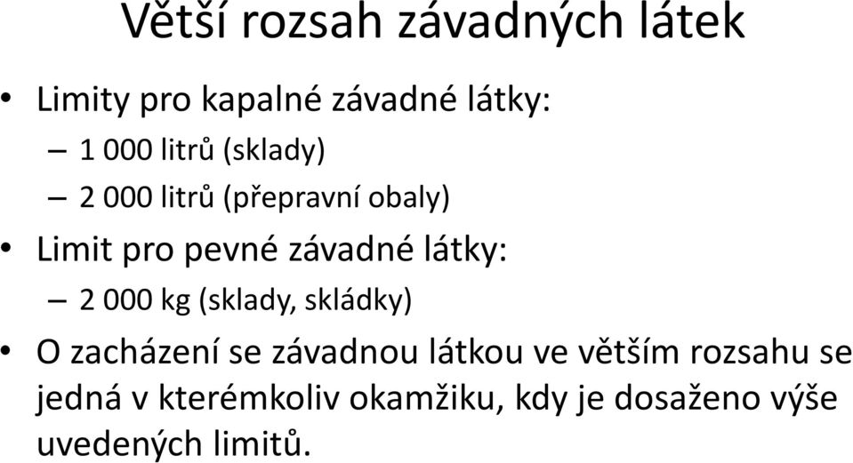 látky: 2 000 kg (sklady, skládky) O zacházení se závadnou látkou ve