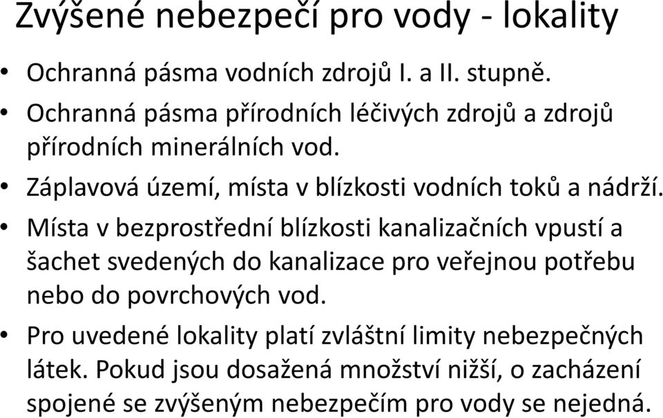 Záplavová území, místa v blízkosti vodních toků a nádrží.