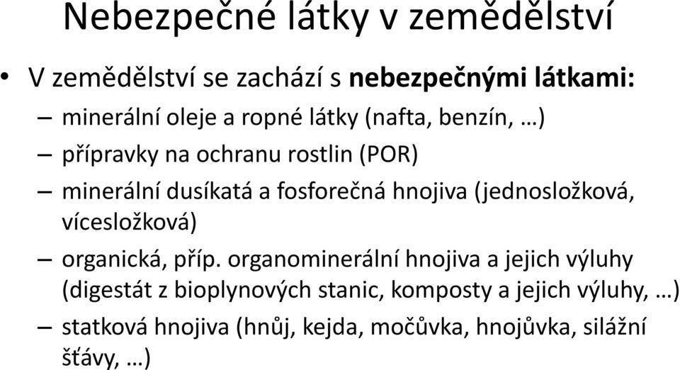 (jednosložková, vícesložková) organická, příp.