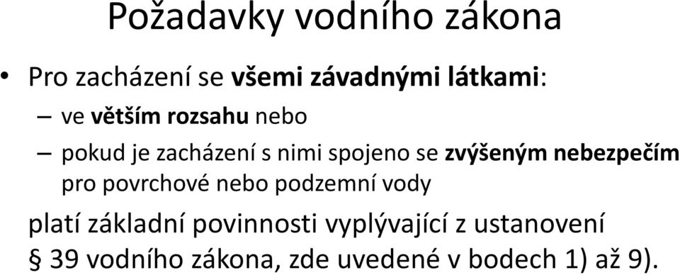 nebezpečím pro povrchové nebo podzemní vody platí základní povinnosti