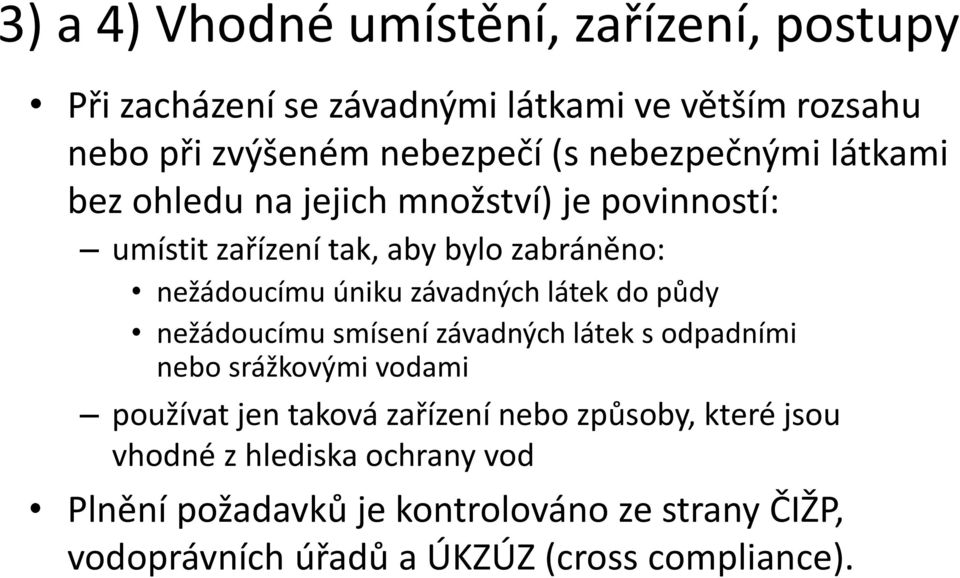 závadných látek do půdy nežádoucímu smísení závadných látek s odpadními nebo srážkovými vodami používat jen taková zařízení nebo
