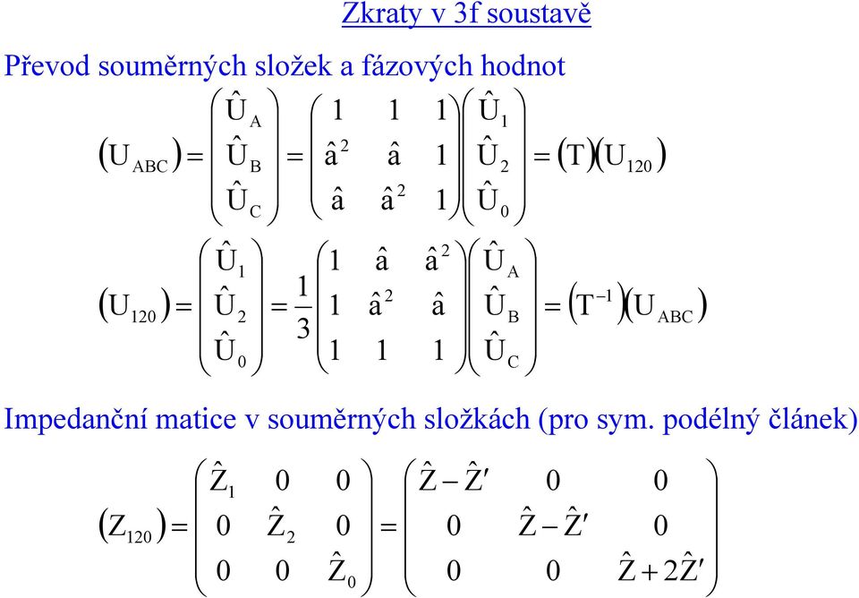 C B T 3 mpedanční matice souměrných