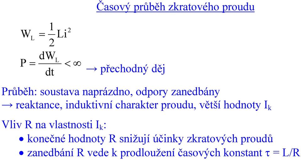 proudu, ětší hodnoty k Vli R na lastnosti k : konečné hodnoty R