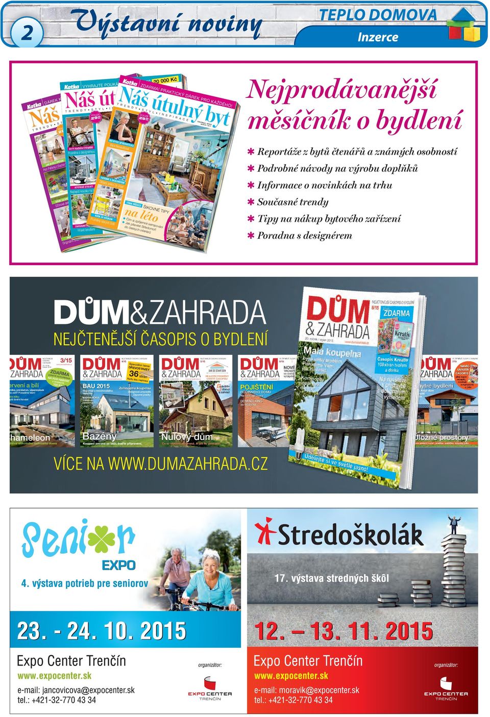 ATYPICKÉ STOLKY Nejlepší kousky na trhu ZAHRADNÍ HOUPAČKY Hravé lenošení POUZE 29 99 Kč JAK NA TO INTERIÉRY zařízené jako vzpomínka na cesty po Orientu.