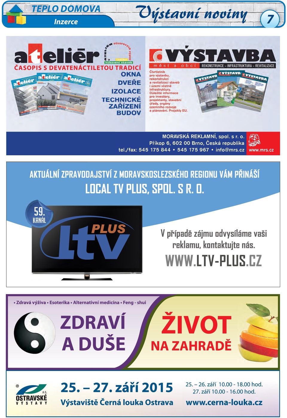 informace Projekty EU. pro investory, projektanty, stavební úřady, orgány Čtvrtletník územního rozvoje pro a výstavbu, plánování. Projekty EU. rekonstrukci a revitalizaci staveb i území včetně infrastruktury.