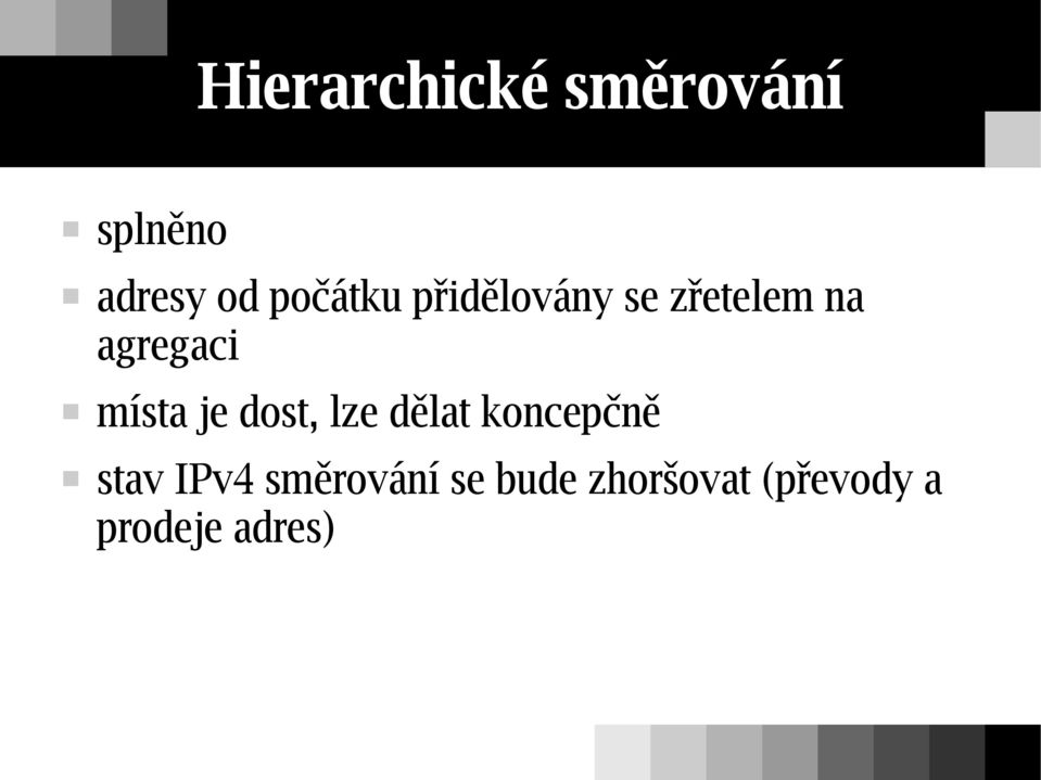 místa je dost, lze dělat koncepčně stav IPv4