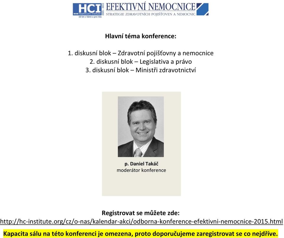 Daniel Takáč moderátor konference Registrovat se můžete zde: http://hc-institute.