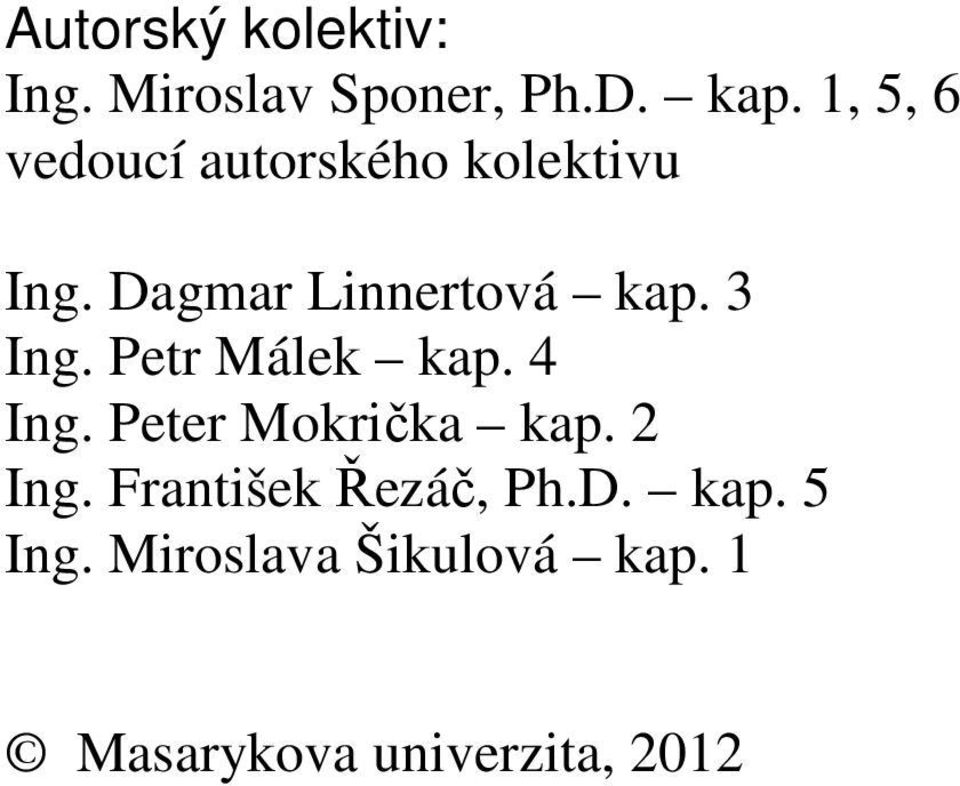 3 Ing. Petr Málek kap. 4 Ing. Peter Mokrička kap. 2 Ing.