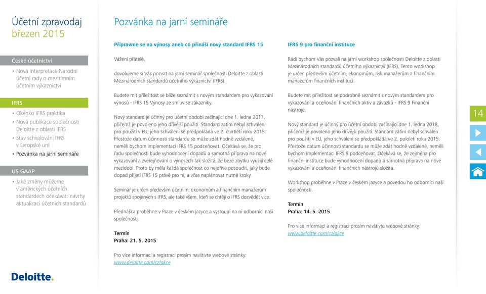 Rádi bychom Vás pozvali na jarní workshop společnosti Deloitte z oblasti Mezinárodních standardů účetního výkaznictví (IFRS).
