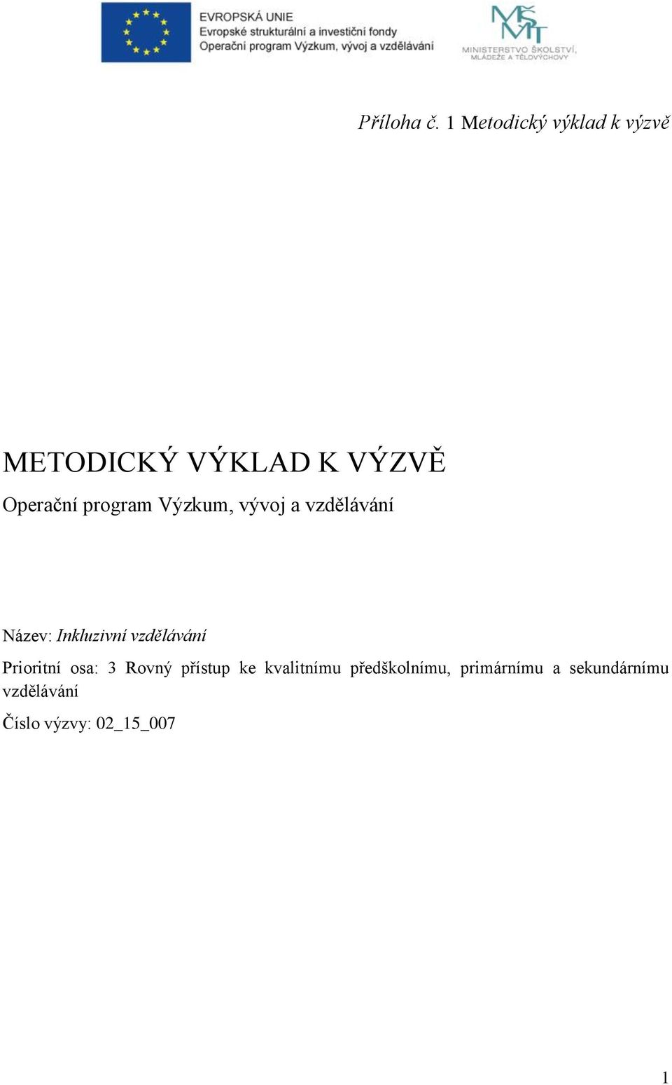 program Výzkum, vývoj a vzdělávání Název: Inkluzivní vzdělávání