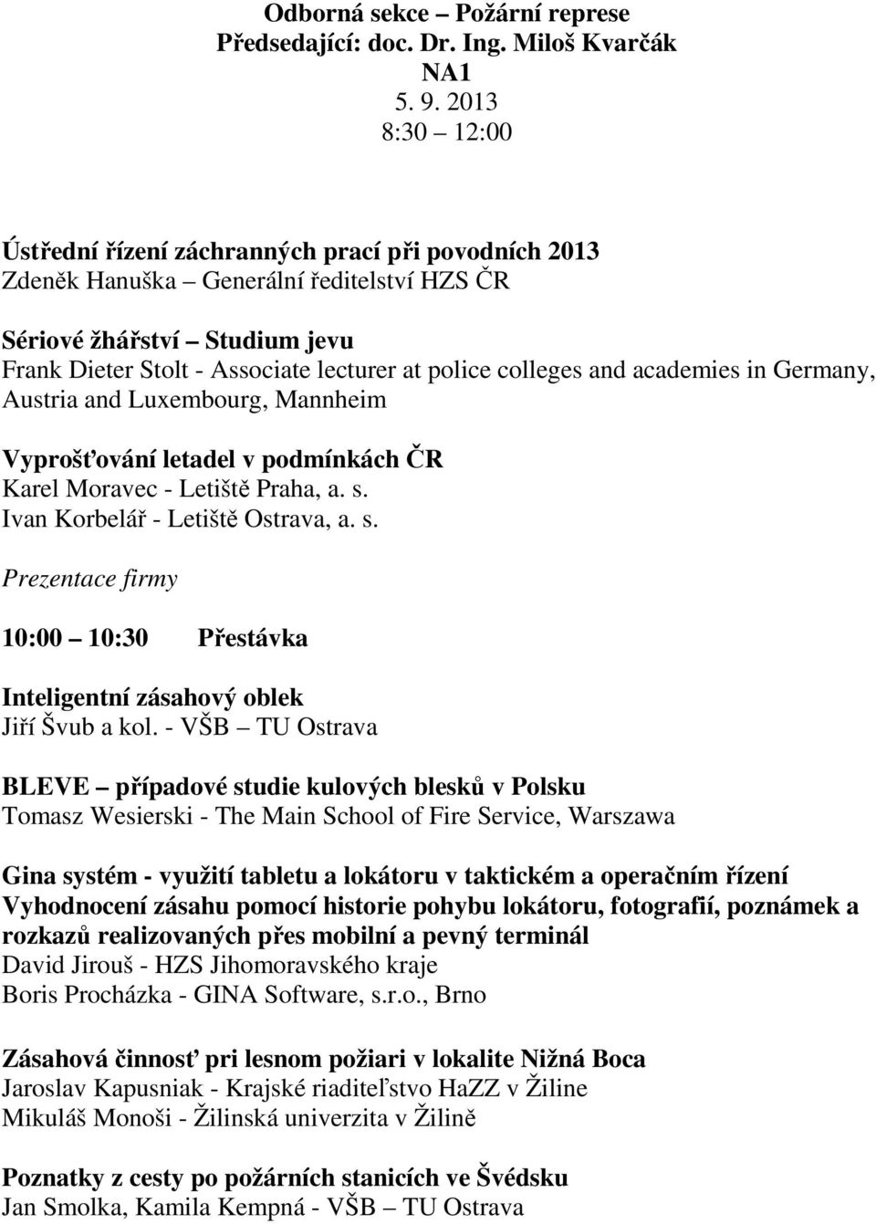 colleges and academies in Germany, Austria and Luxembourg, Mannheim Vyprošťování letadel v podmínkách ČR Karel Moravec - Letiště Praha, a. s.