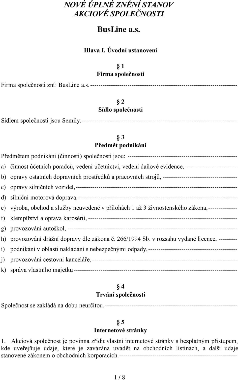 a) činnost účetních poradců, vedení účetnictví, vedení daňové evidence, ------------------------- b) opravy ostatních dopravních prostředků a pracovních strojů, ------------------------------------