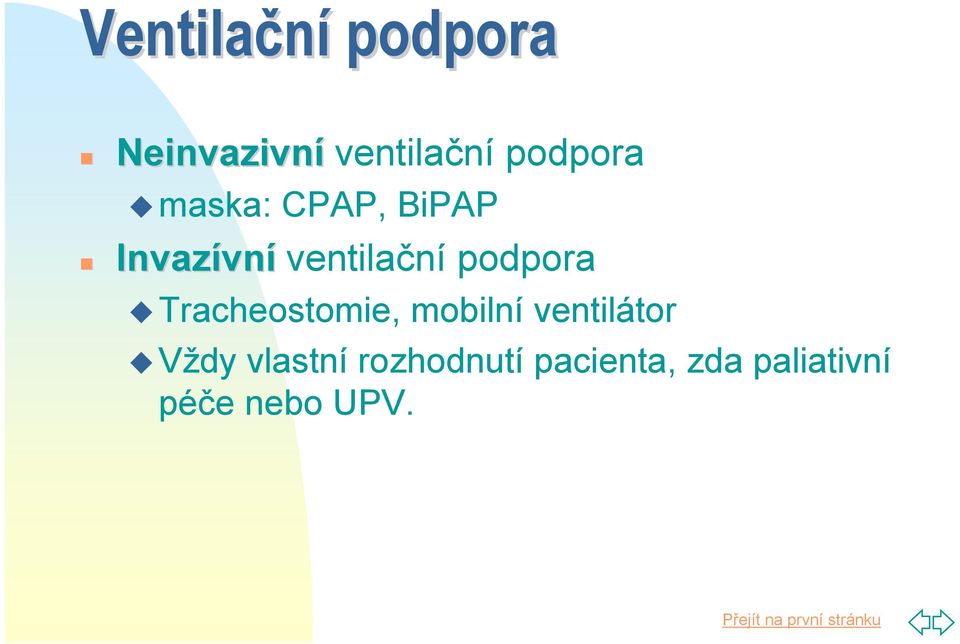 podpora Tracheostomie, mobilní ventilátor Vždy