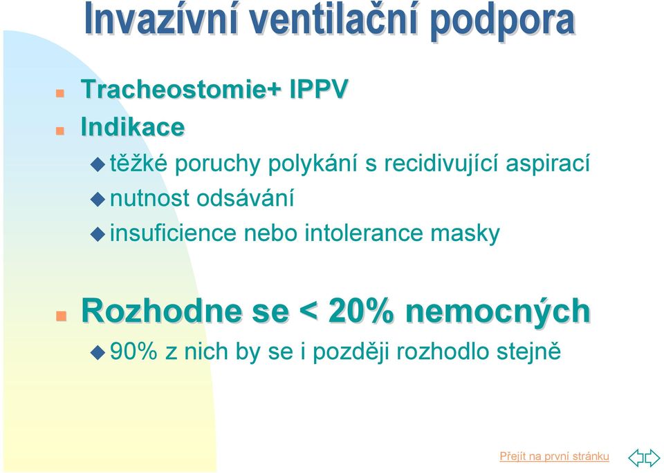 nutnost odsávání insuficience nebo intolerance masky