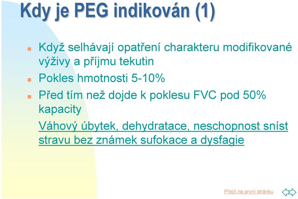 Před tím než dojde k poklesu FVC pod 50% kapacity Váhový