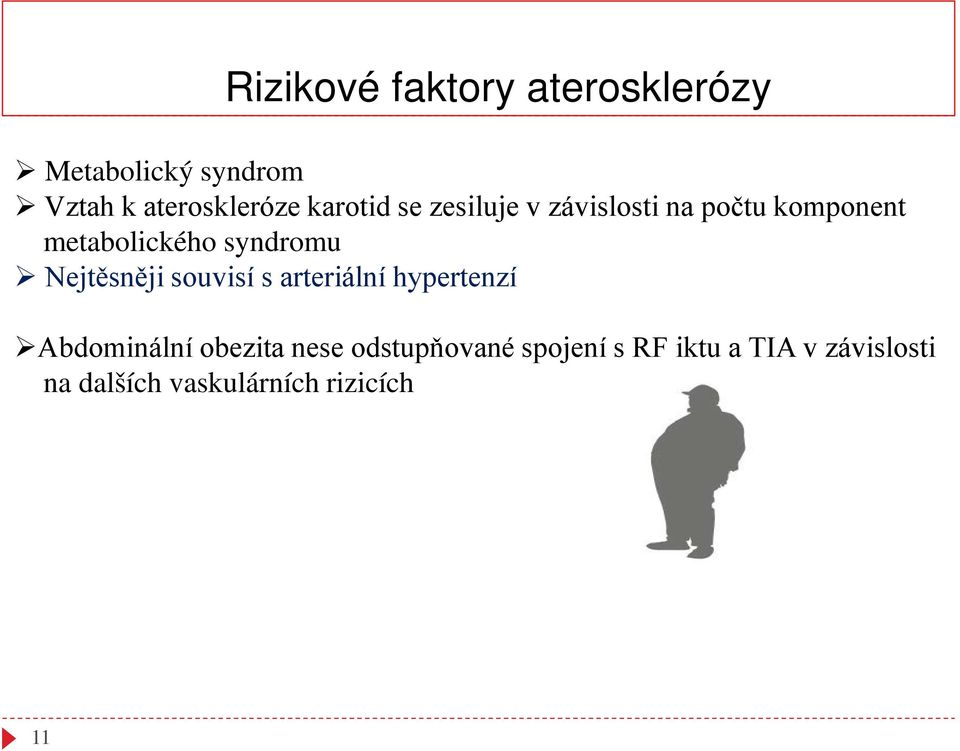 Nejtěsněji souvisí s arteriální hypertenzí Abdominální obezita nese