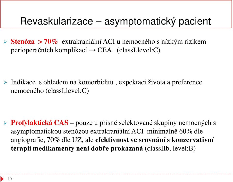 Profylaktická CAS pouze u přísně selektované skupiny nemocných s asymptomatickou stenózou extrakraniální ACI minimálně 60%