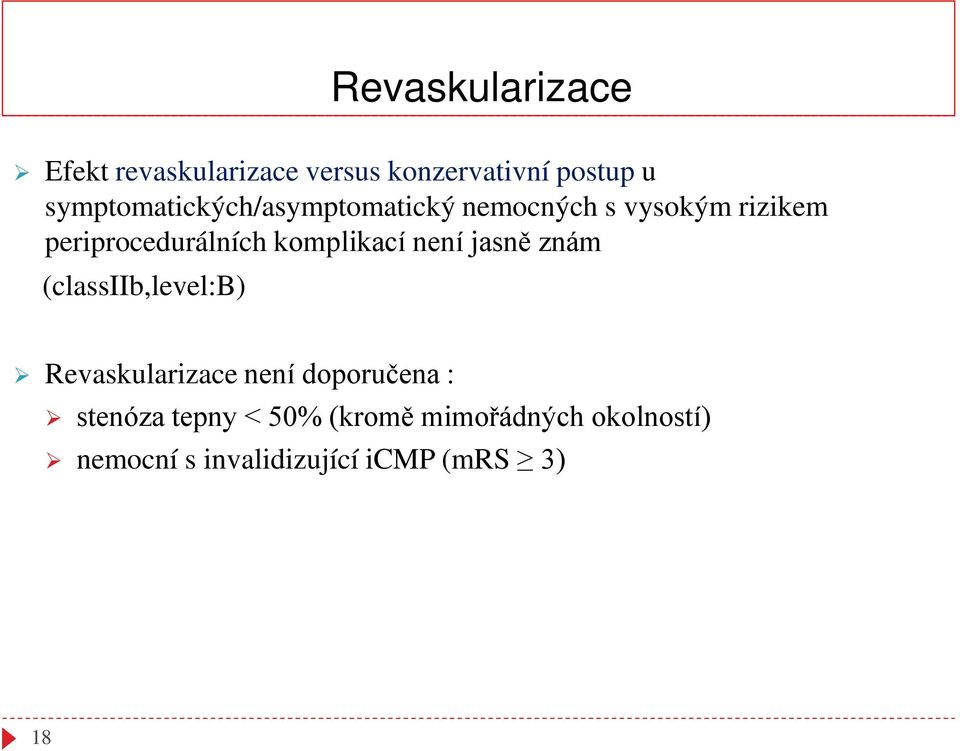 komplikací není jasně znám (classiib,level:b) Revaskularizace není doporučena