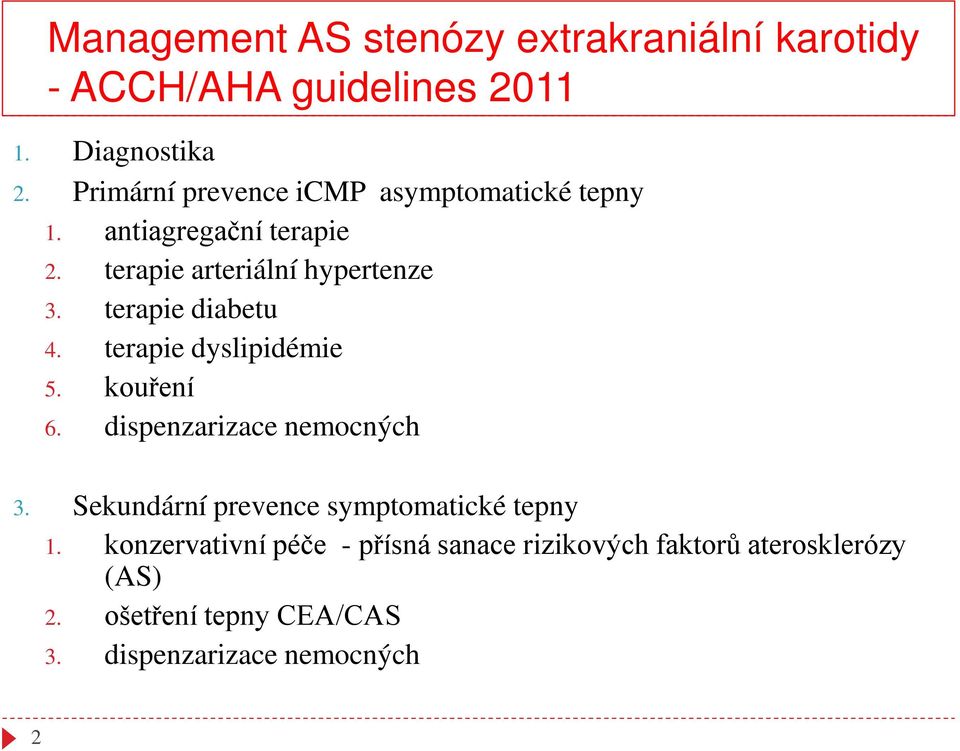 terapie diabetu 4. terapie dyslipidémie 5. kouření 6. dispenzarizace nemocných 3.