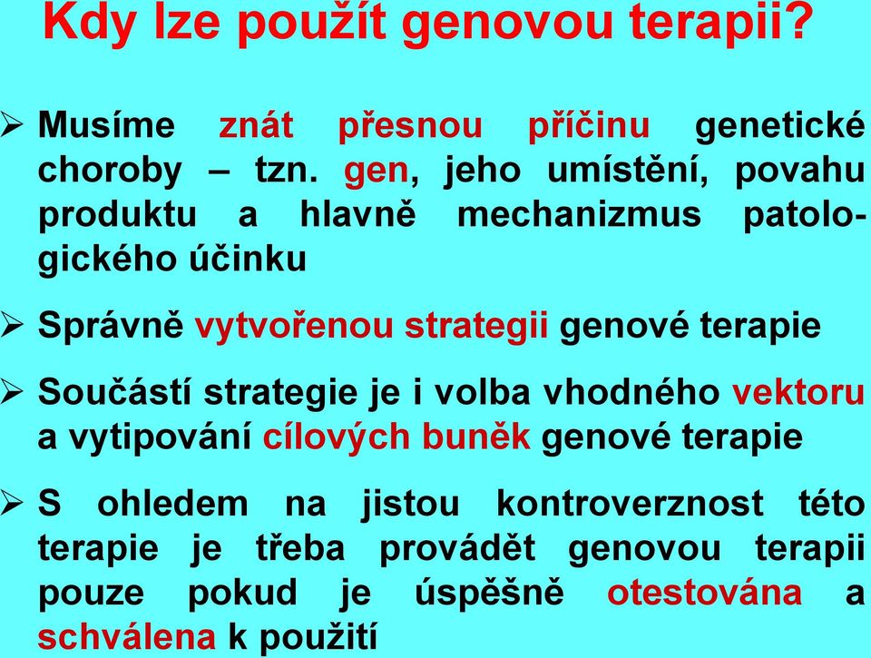 genové terapie Součástí strategie je i volba vhodného vektoru a vytipování cílových buněk genové terapie S