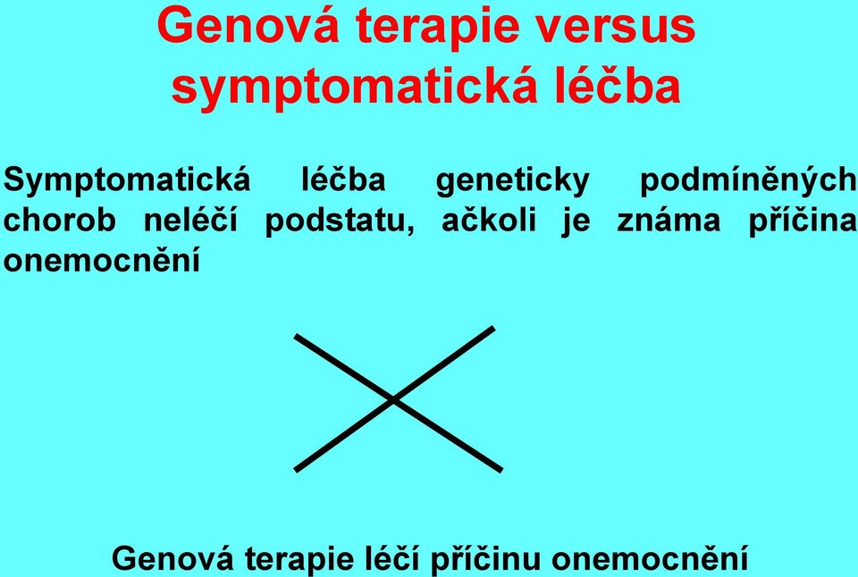 chorob neléčí podstatu, ačkoli je známa