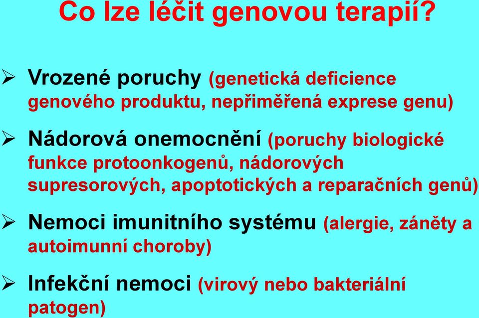 Nádorová onemocnění (poruchy biologické funkce protoonkogenů, nádorových supresorových,