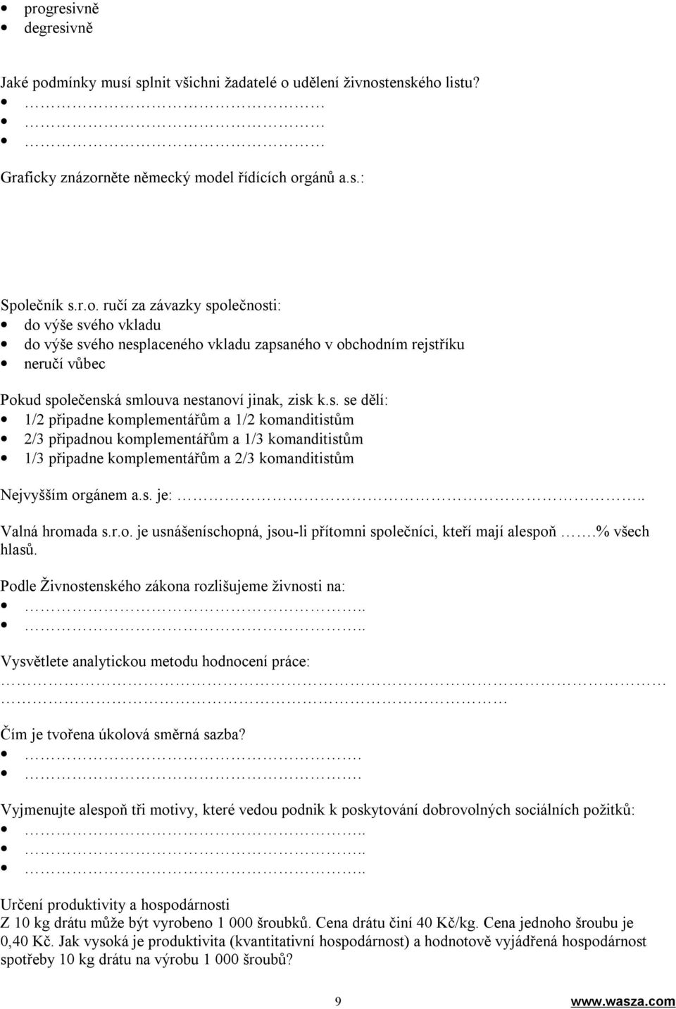 . Valná hromada s.r.o. je usnášeníschopná, jsou-li přítomni společníci, kteří mají alespoň.% všech hlasů.