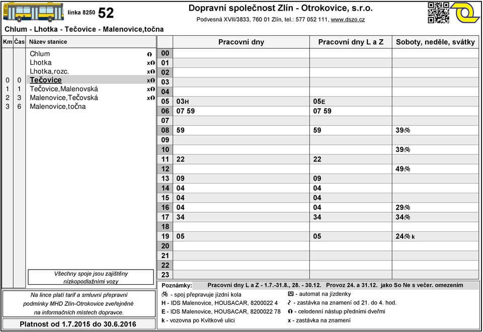 cz E 9 9 9 9 9 9 9 k Poznámky: Pracovní dny L a Z -.7.-.8., 8. -.. Provoz. a.. jako So Ne s večer.