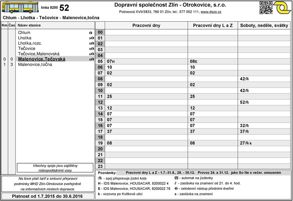 cz E 7 7 7k Poznámky: Pracovní dny L a Z -.7.-.8., 8. -.. Provoz. a.. jako So Ne s večer.