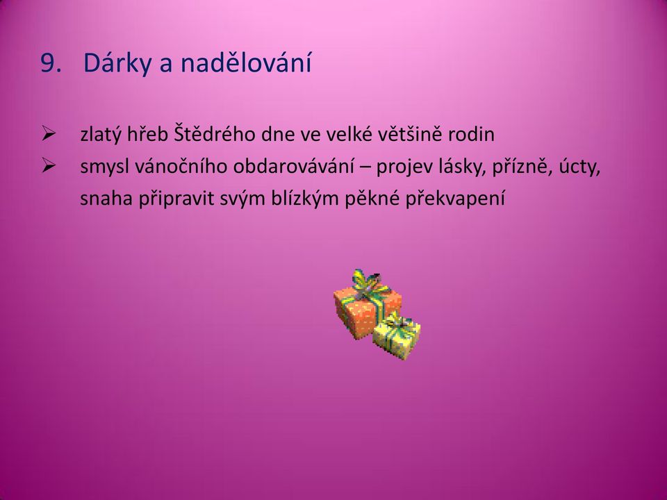 obdarovávání projev lásky, přízně, úcty,