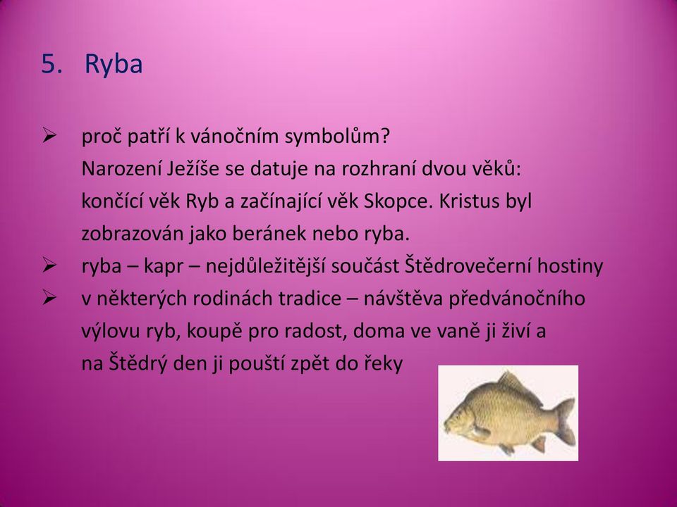 Kristus byl zobrazován jako beránek nebo ryba.